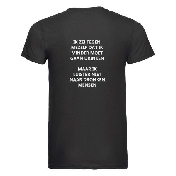 Ik luister niet naar dronken mensen | T-shirt