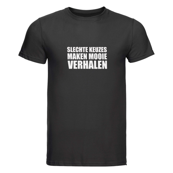 Slechte keuzes maken mooie verhalen | T-shirt