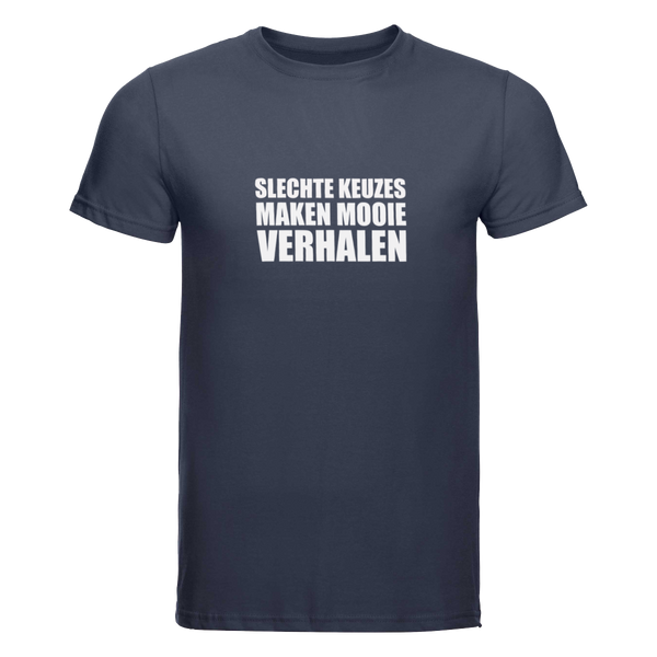 Slechte keuzes maken mooie verhalen | T-shirt