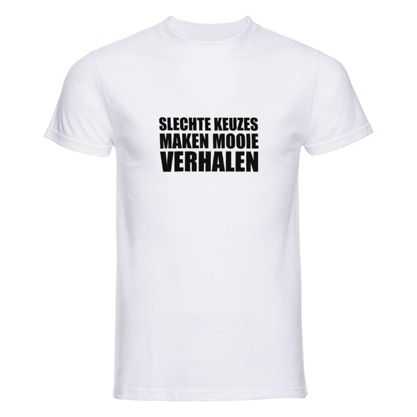 Slechte keuzes maken mooie verhalen | T-shirt