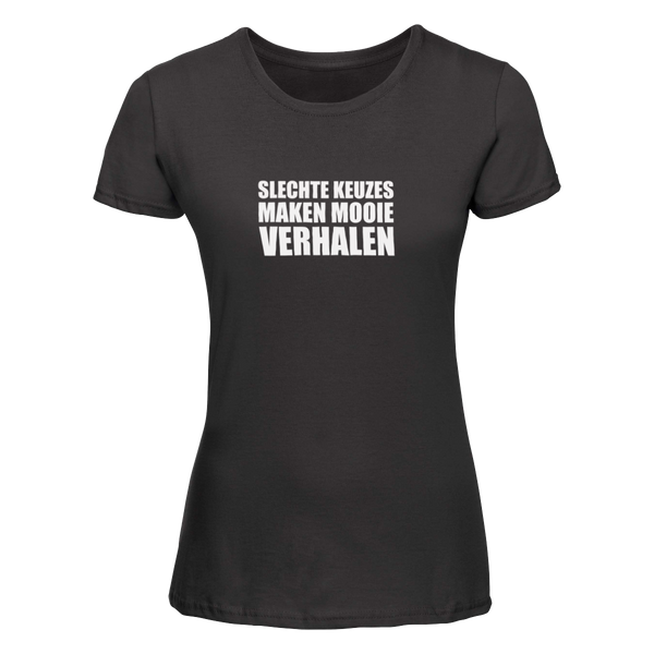 Slechte keuzes maken mooie verhalen | T-shirt