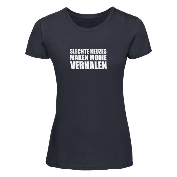 Slechte keuzes maken mooie verhalen | T-shirt