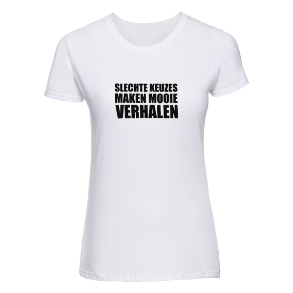 Slechte keuzes maken mooie verhalen | T-shirt