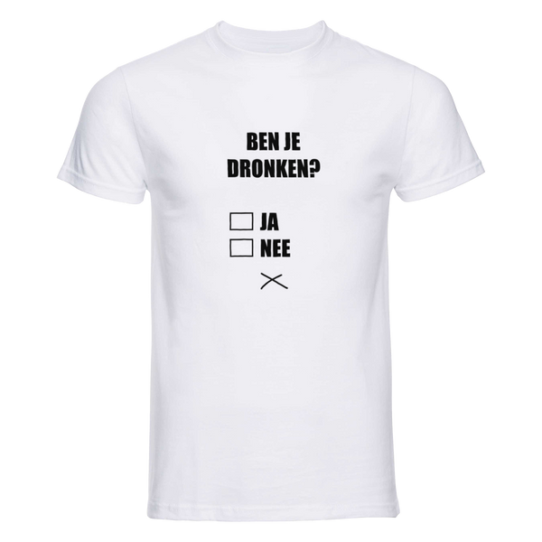 Ben je dronken? | T-shirt