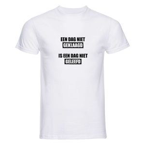 Een dag niet geklaagd | T-shirt