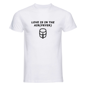 Love is in the airfryer | T-shirt